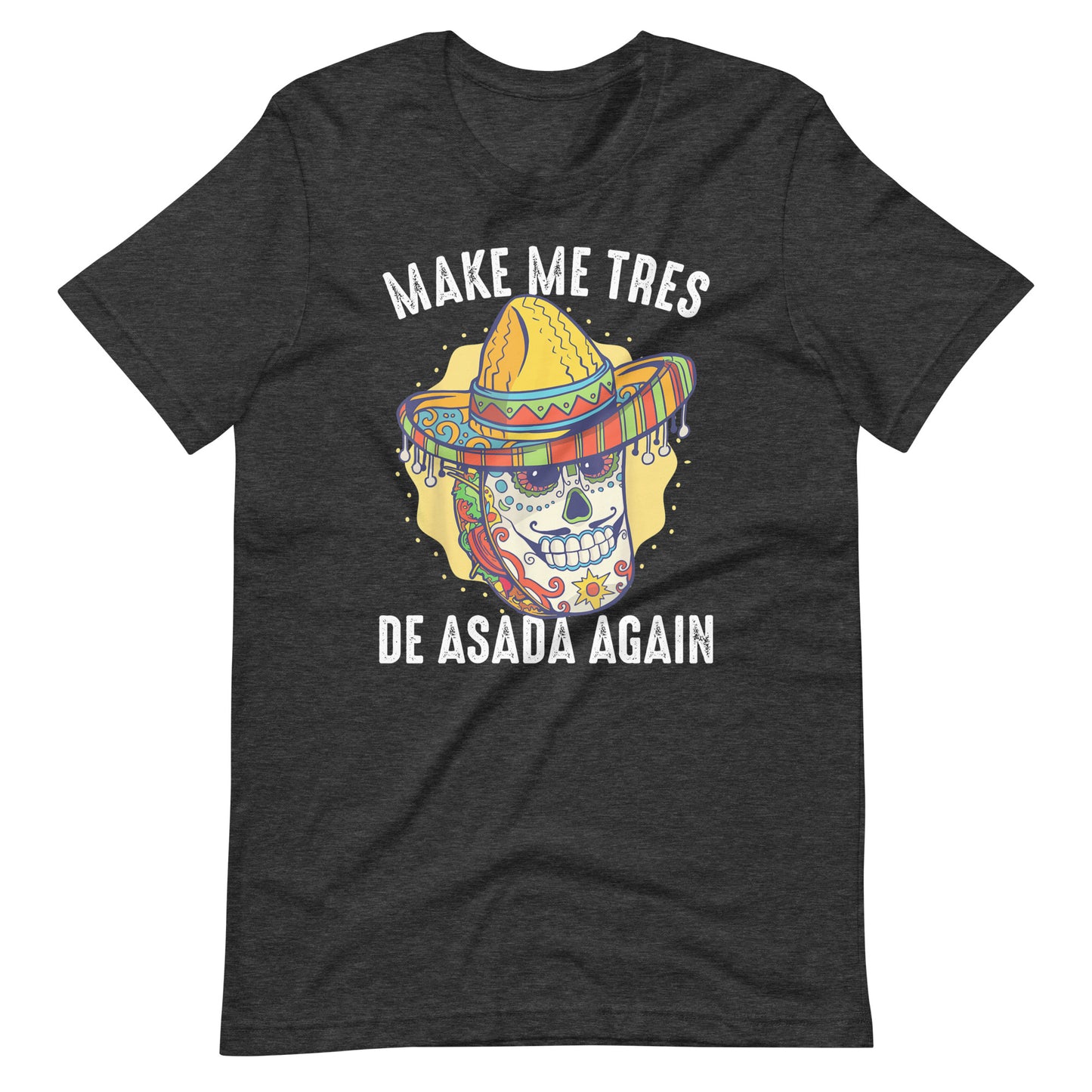 Make Me Tres De ASADA Again Taco T-Shirt