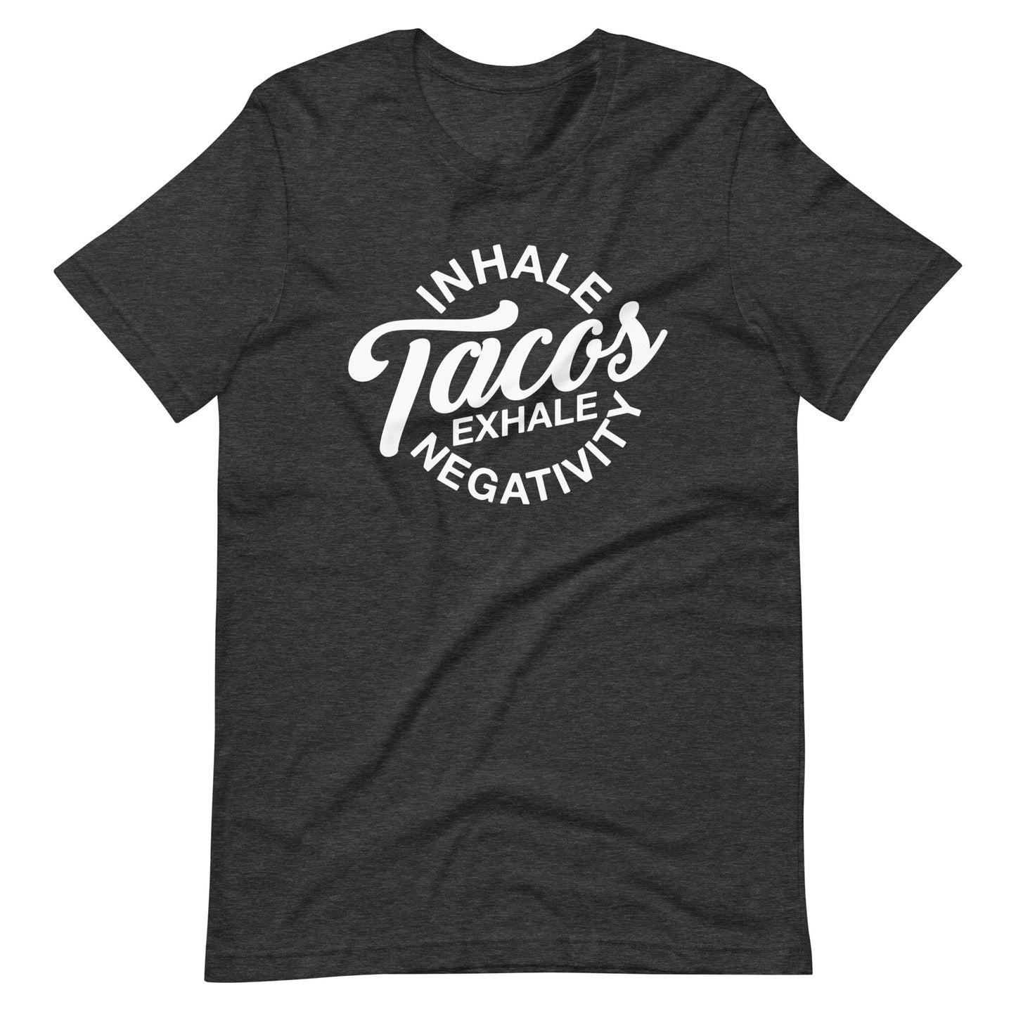 Inhale Tacos Exhale Negativity Unisex t-shirt