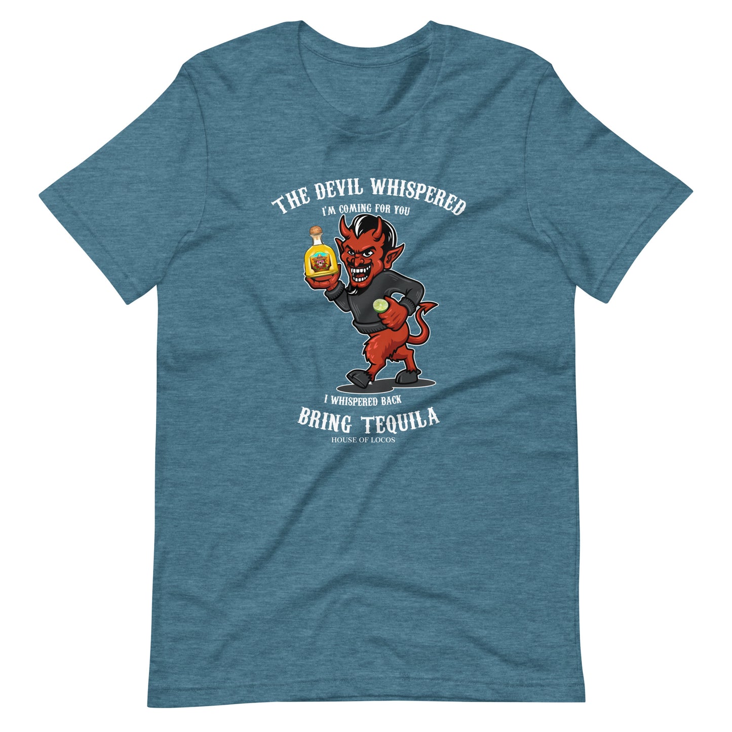 The Devil Whispered Bring Tequila Latino T-Shirt