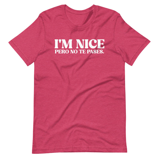 I'm Nice Pero No Te Pases Latina T-Shirt