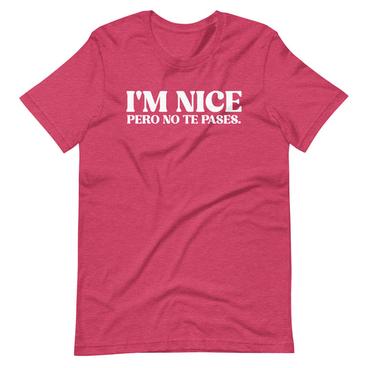 I'm Nice Pero No Te Pases Latina T-Shirt