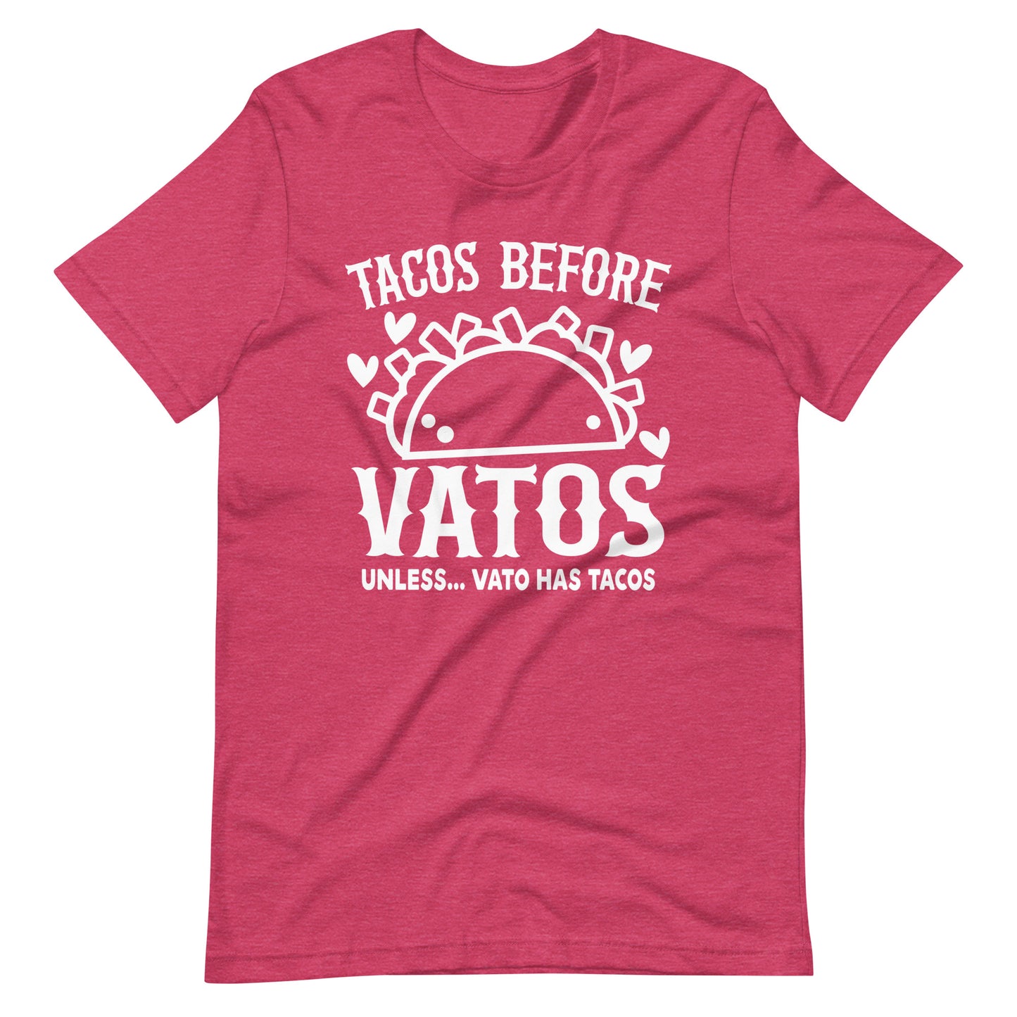 Tacos Before Vatos Unless Vato Has Tacos T-Shirt