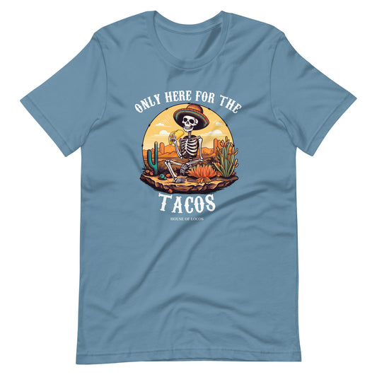 Only Here for The Tacos T-Shirt for Taco Lovers