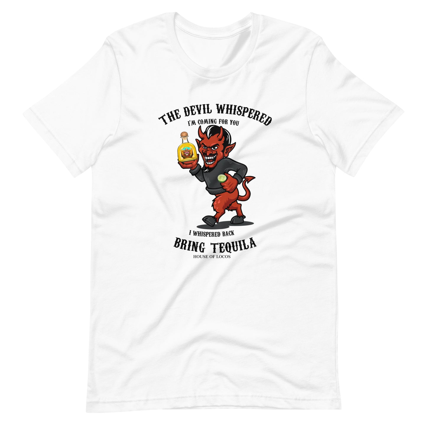 The Devil Whispered Bring Tequila Latino T-Shirt