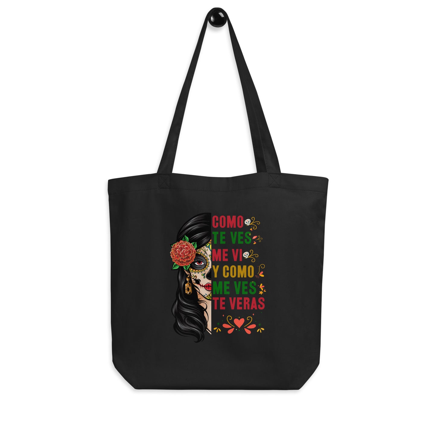 Como Te Ves Me Vi Y Como Me Ves Te Veras Organic Tote Bag