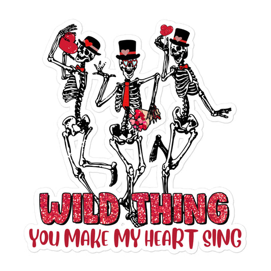 Wild Thing You Make My Heart Sing Bubble-free stickers
