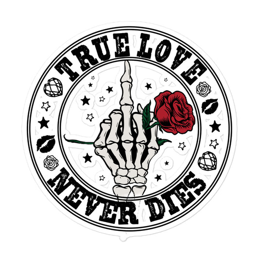 True Love Never Dies Bubble-free stickers