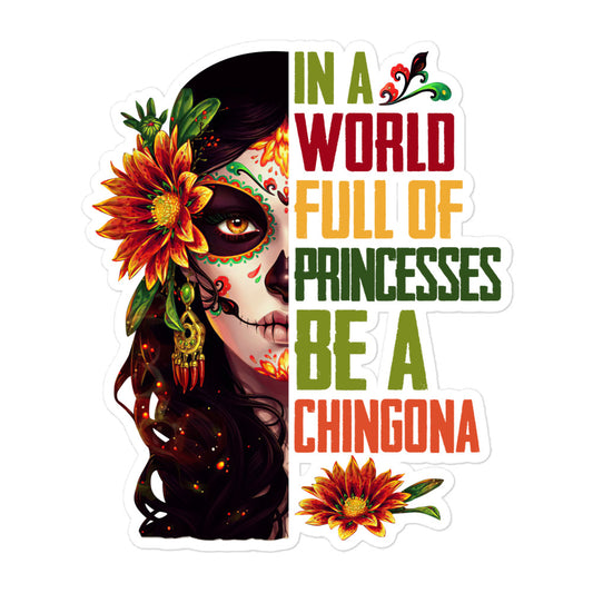 In a World Full of Princesses Be a Chingona Sticker