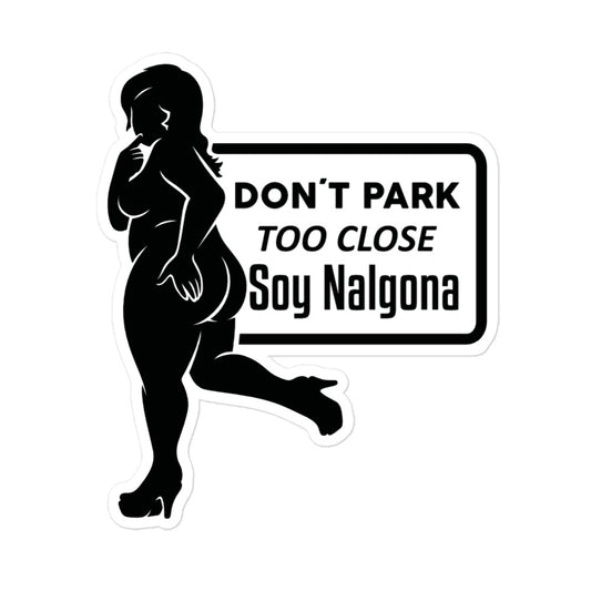 Don't Park Too Close Soy Nalgona Bubble-free stickers