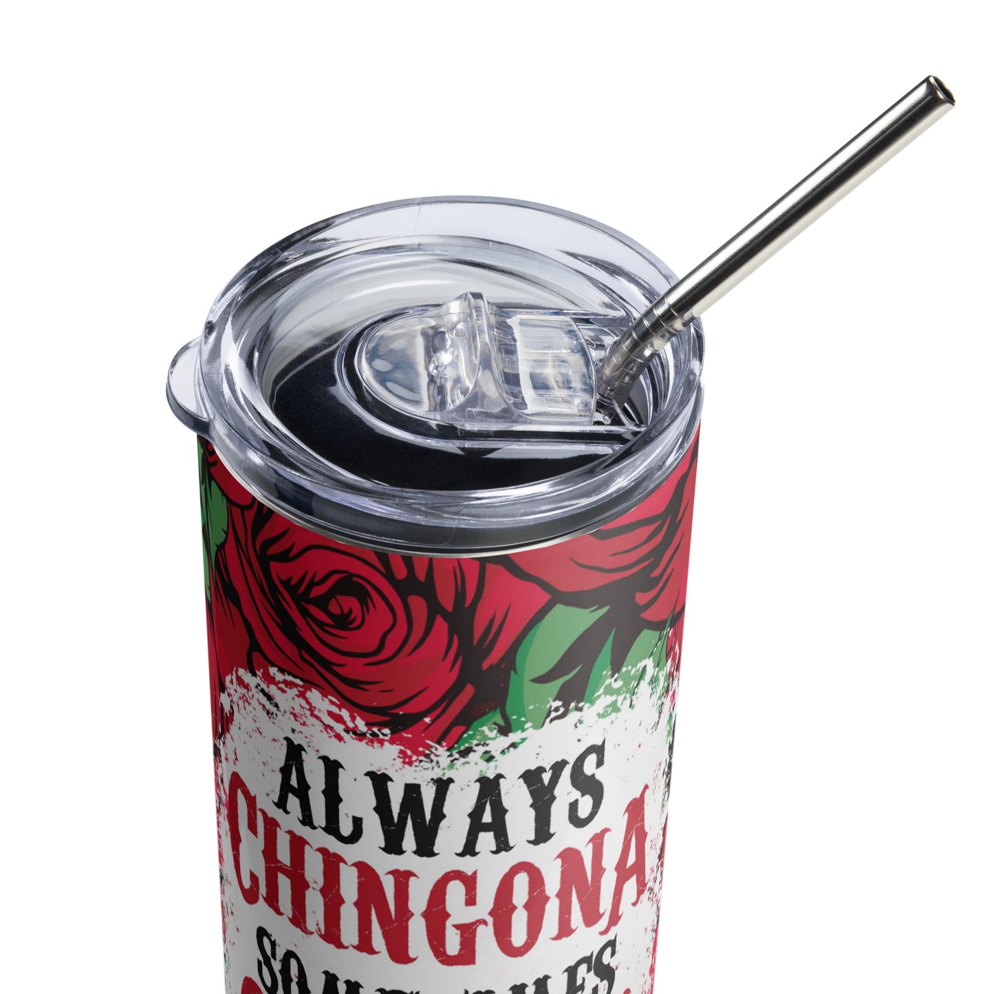 Always Chingona Sometimes Cabrona But Never Pendeja Stainless steel Tumbler
