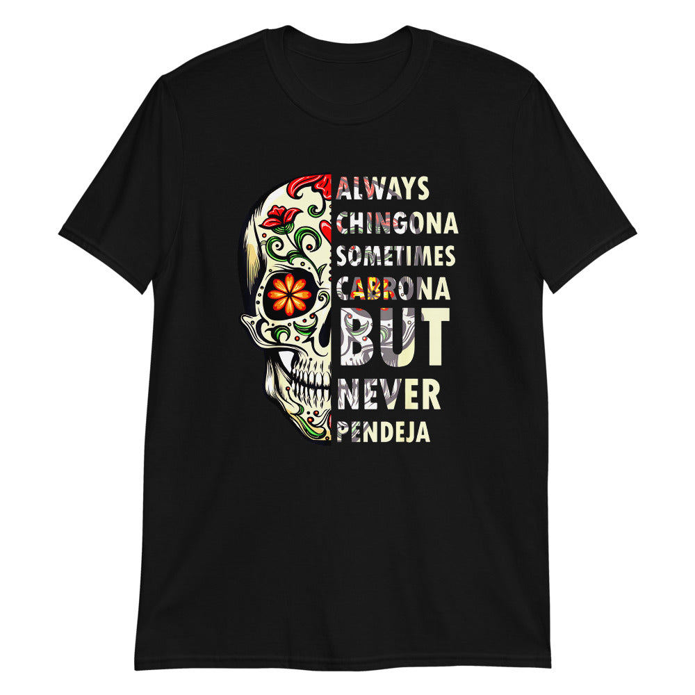 Always Chingona Sometimes Cabrona But Never Pendeja Unisex Chingona T-Shirt