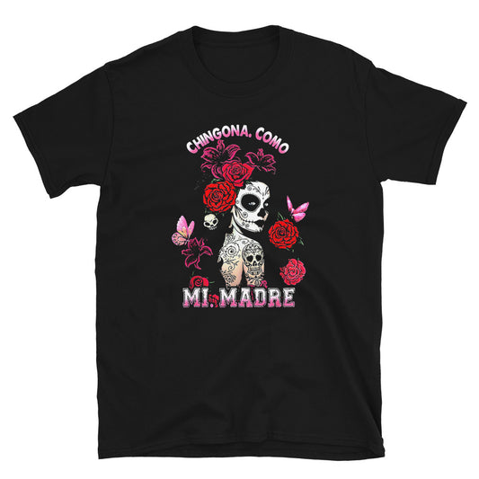 Chingona Como Mi Madre Unisex T-Shirt