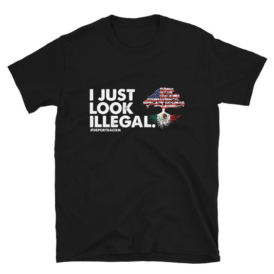I Just Look Illegal Unisex T-Shirt