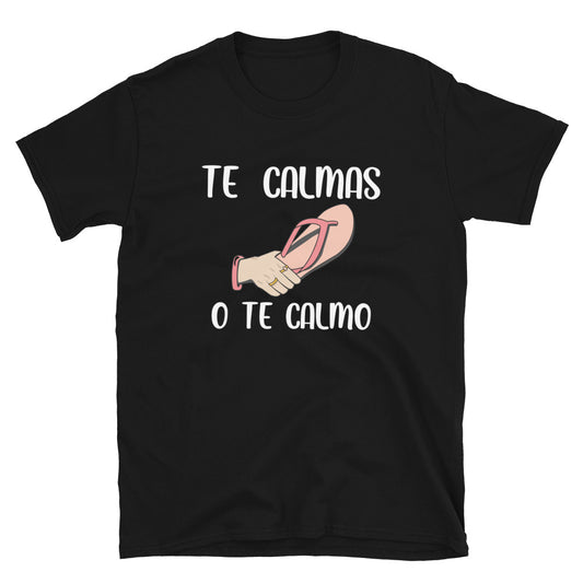 Te Calmas O Te Calmo Unisex T-Shirt