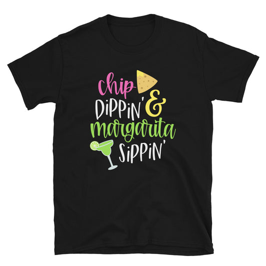 Chip Dippin Margarita Sippin Unisex T-Shirt