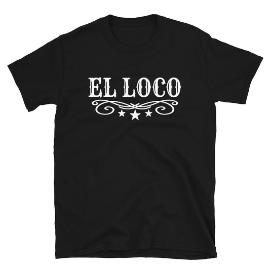 El Loco Unisex T-Shirt