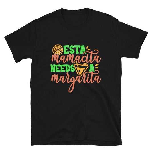Esta Mamacita Needs a Margarita Unisex T-Shirt
