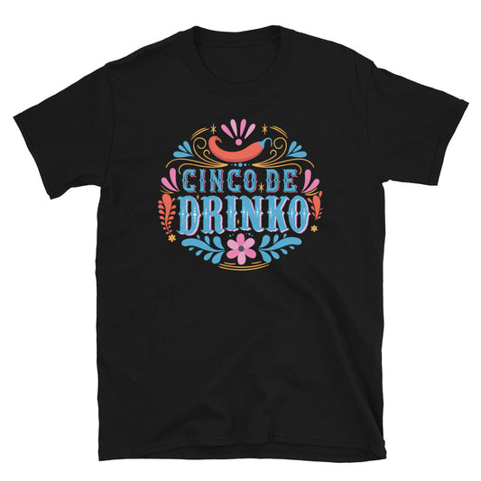 Cinco De Drinko Unisex T-Shirt