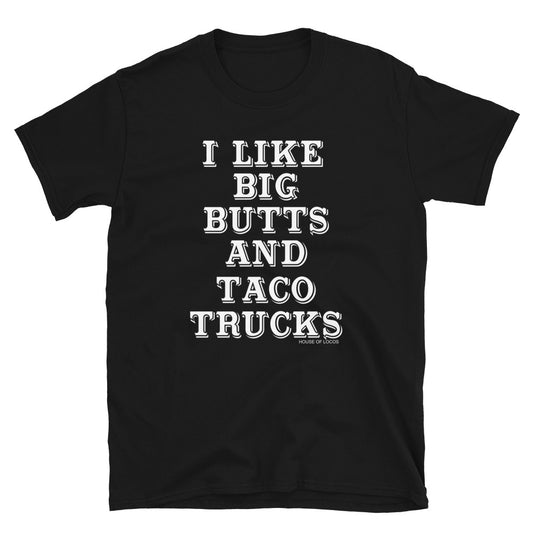 I Like Big Butts and Taco Trucks T-Shirt