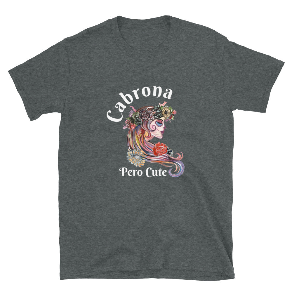 Cabrona Pero Cute Unisex T-Shirt