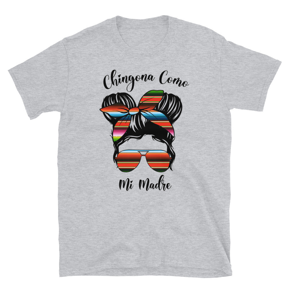 Chingona Como Mi Madre T-Shirt