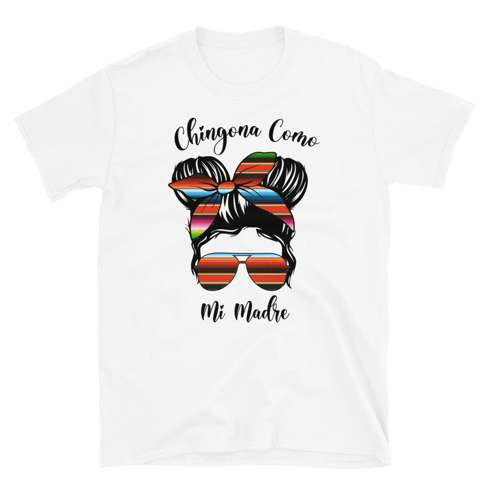Chingona Como Mi Madre T-Shirt