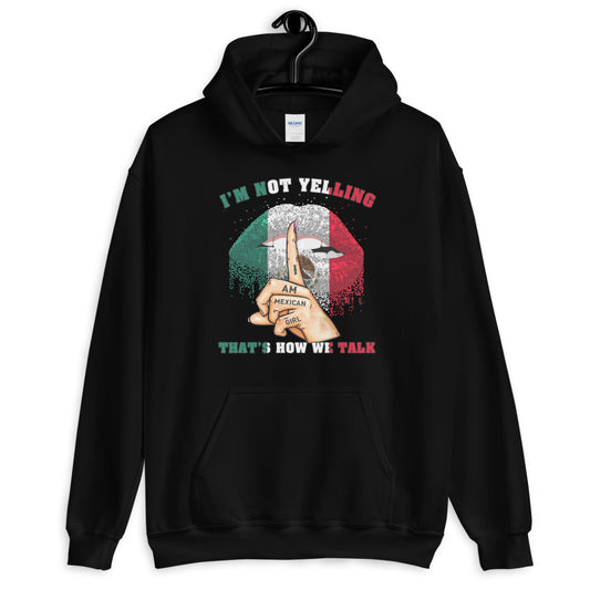 I Am Mexican Girl I'M Not Yelling Hoodie