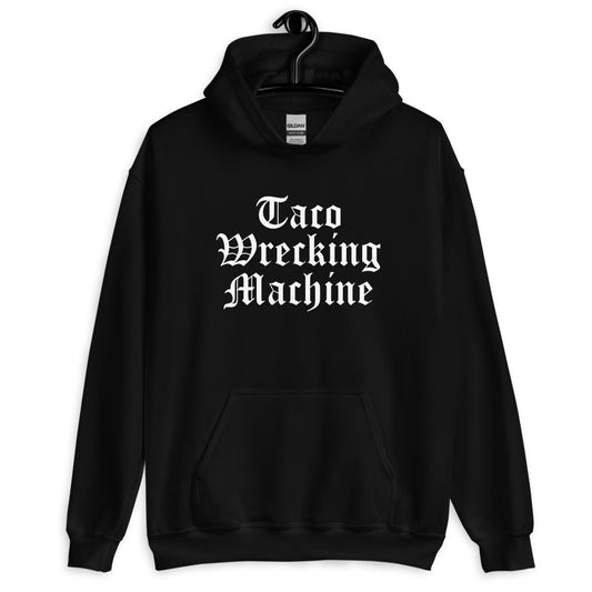 Taco Wrecking Machine Unisex Hoodie