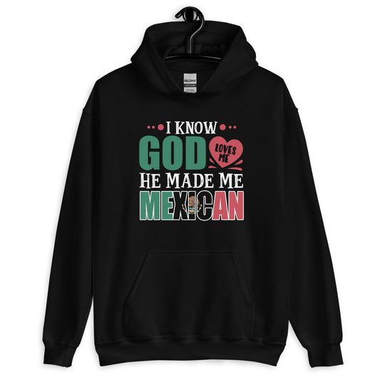 God Loves Me He Made Me Mexican Unisex Hoodie