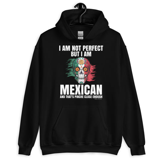 I Am Not Perfect But I Am Mexican Hoodie