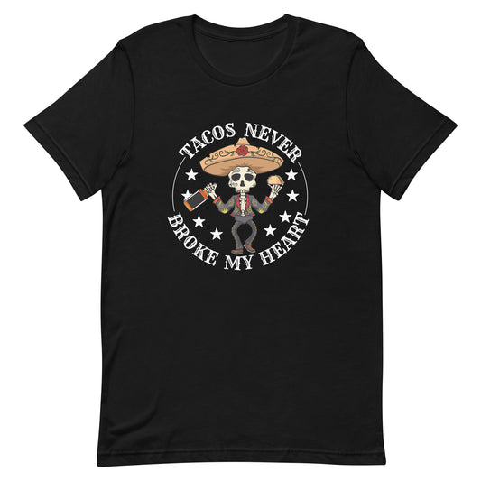 4XL - 5XL Tacos Never Broke My Heart Unisex t-shirt