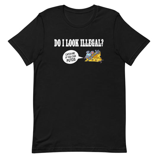 Do I Look Illegal Catch Me if You Can Putos T-Shirt