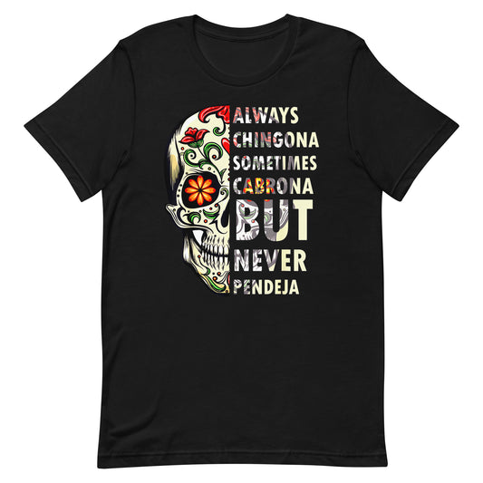 Always Chingona Sometimes Cabrona But Never Pendeja T-Shirt Premium Quality