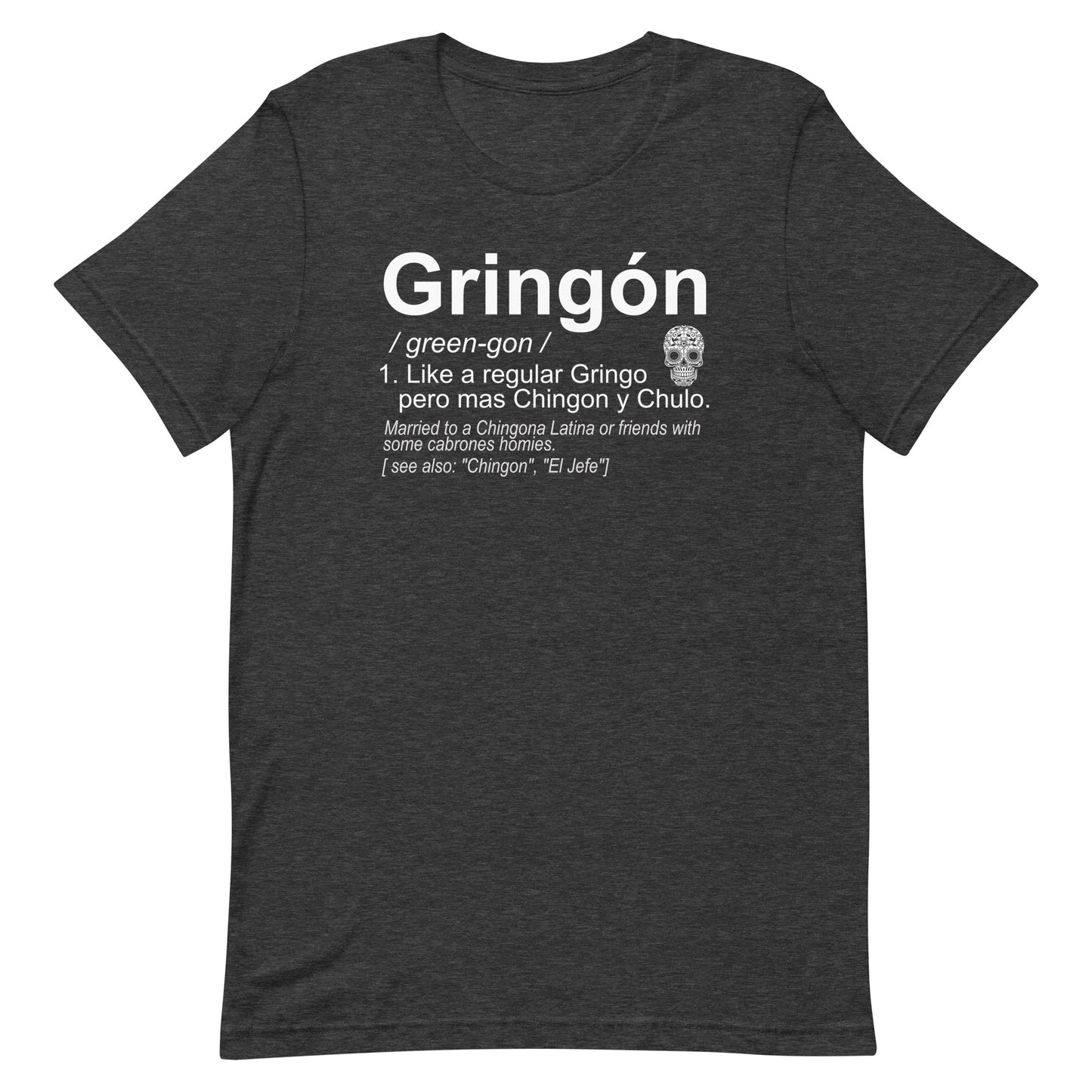 Gringon Chingon T-Shirt Premium Quality