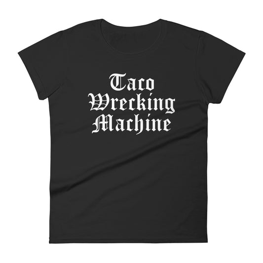 Taco Wrecking Machine T-Shirt for Women
