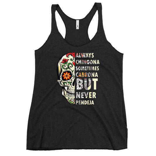 Always Chingona Sometimes Cabrona But Never Pendeja Women's Racerback Tank